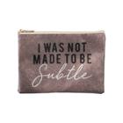 Ruby+cash Glitter I Was Not Made To Be Subtle Makeup Pouch -