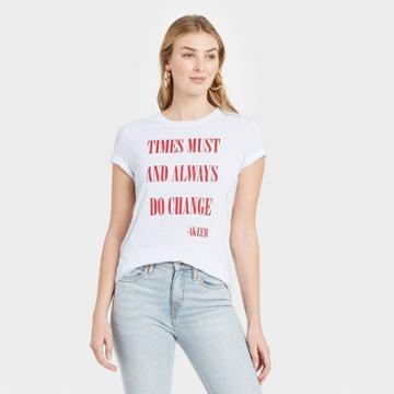 Women's Coming To America Times Must And Always Do Change Short Sleeve Graphic T-shirt - White