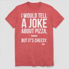Fifth Sun Men's Short Sleeve Cheesy Pizza Dad Joke T-shirt - Ripe Red Heather