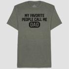 Well Worn Men's My Favourite People Call Me Dad Father's Day Short Sleeve Graphic T-shirt - Green S, Men's,