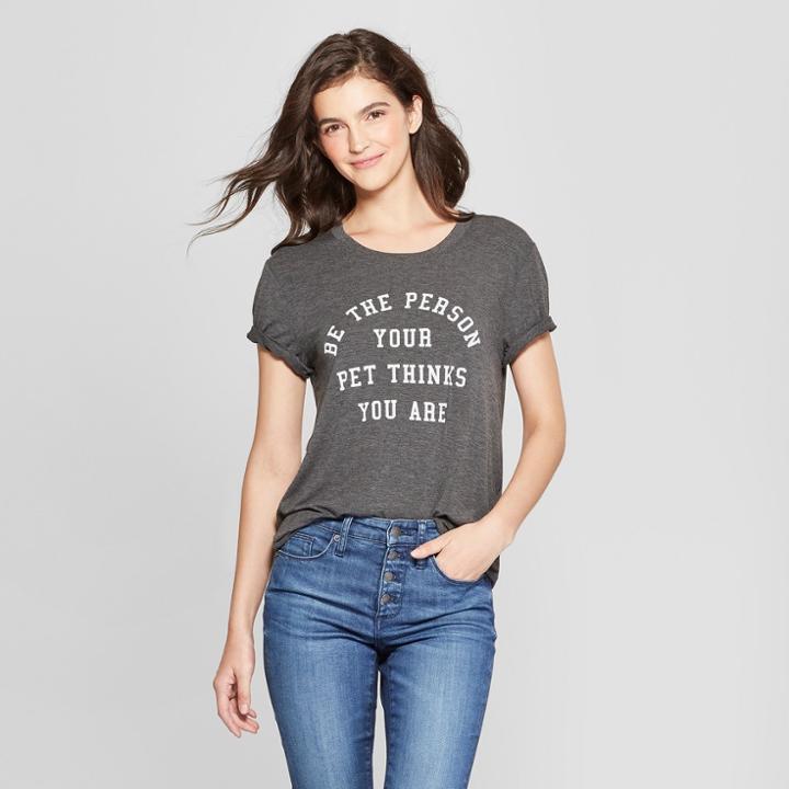 Women's Short Sleeve Be The Person Your Pet Thinks You Are Graphic T-shirt - Fifth Sun (juniors') Charcoal