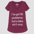 Women's Short Sleeve I've Got 99 Problems But A Lake Ain't One Graphic T-shirt - Awake Burgundy