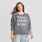Grayson Threads Women's Plus Size Mama Needs Wine Graphic Sweatshirt - Gray
