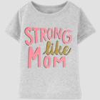Toddler Girls' Short Sleeve Family Love 'strong Like Mom' T-shirt - Just One You Made By Carter's Gray