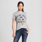 Women's Feed Me Tacos And Tell Me I'm Pretty Short Sleeve Crew Neck T-shirt - Mighty Fine (juniors') Heather Gray