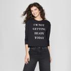 Women's I'm Not Getting Ready Today Graphic Sweatshirt - Fifth Sun (juniors') Black