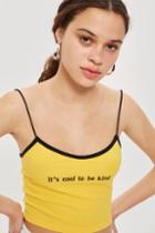 Topshop 'cool To Be Kind' Camisole Top