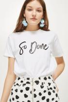 Topshop *'so Done' Slogan T-shirt By Love