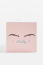 Topshop '.birthday Be As Strong As Your Brow Game' Card