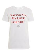 Topshop 'saving All My Love' Slogan T-shirt By And Finally
