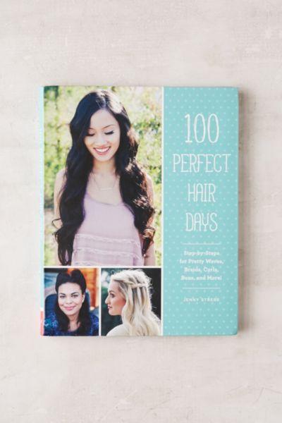 Urban Outfitters 100 Perfect Hair Days: Step-by-steps For Pretty Waves, Braids, Curls, Buns, And More By Jenny Strebe