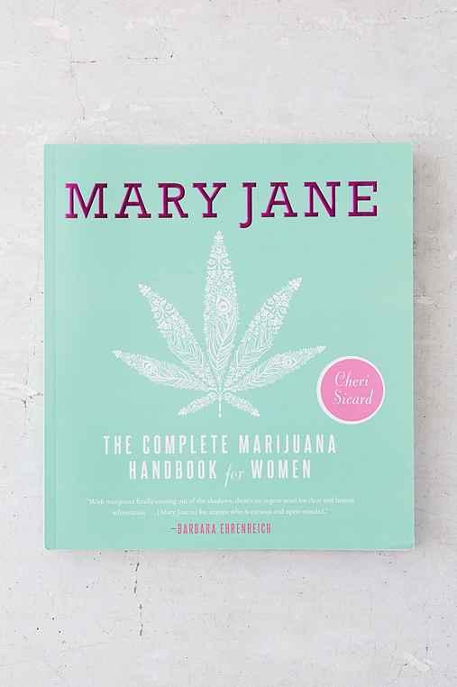 Urban Outfitters Mary Jane: The Complete Marijuana Handbook For Women By Cheri Sicard,assorted,one Size