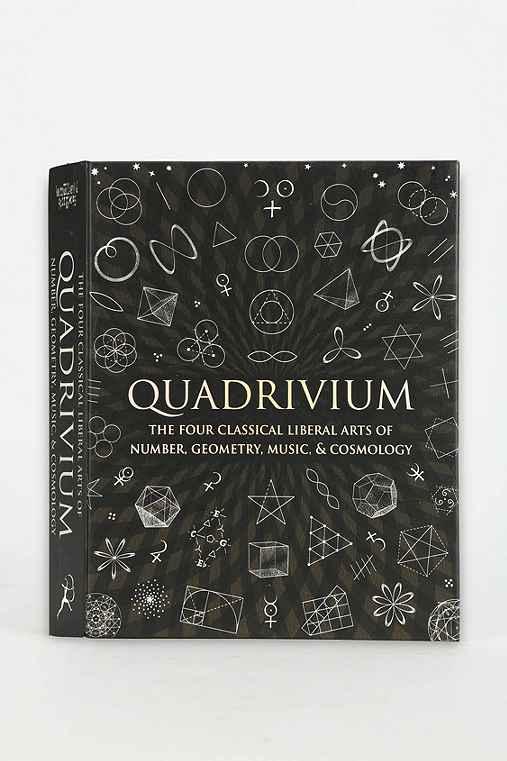 Urban Outfitters Quadrivium: The Four Classical Liberal Arts Of Number, Geometry, Music, & Cosmology By Miranda Lundy, Anthony Ashton, Dr. Jason Martineau, Daud,assorted,one Size