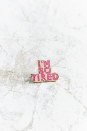 Urban Outfitters Bermuda Press I'm So Tired Pin