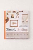 Urban Outfitters Simply Styling: Fresh & Easy Ways To Personalize Your Home By Kirsten Grove,assorted,one Size