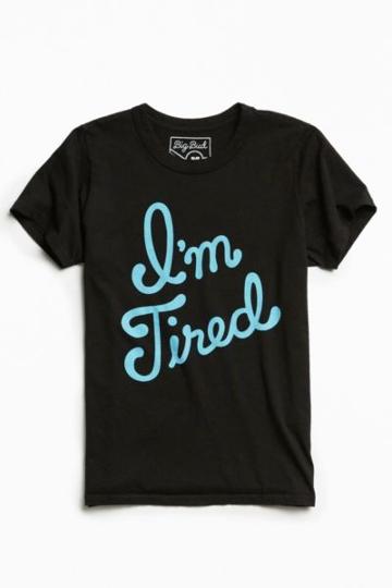 Big Bud Press I'm Tired Tee